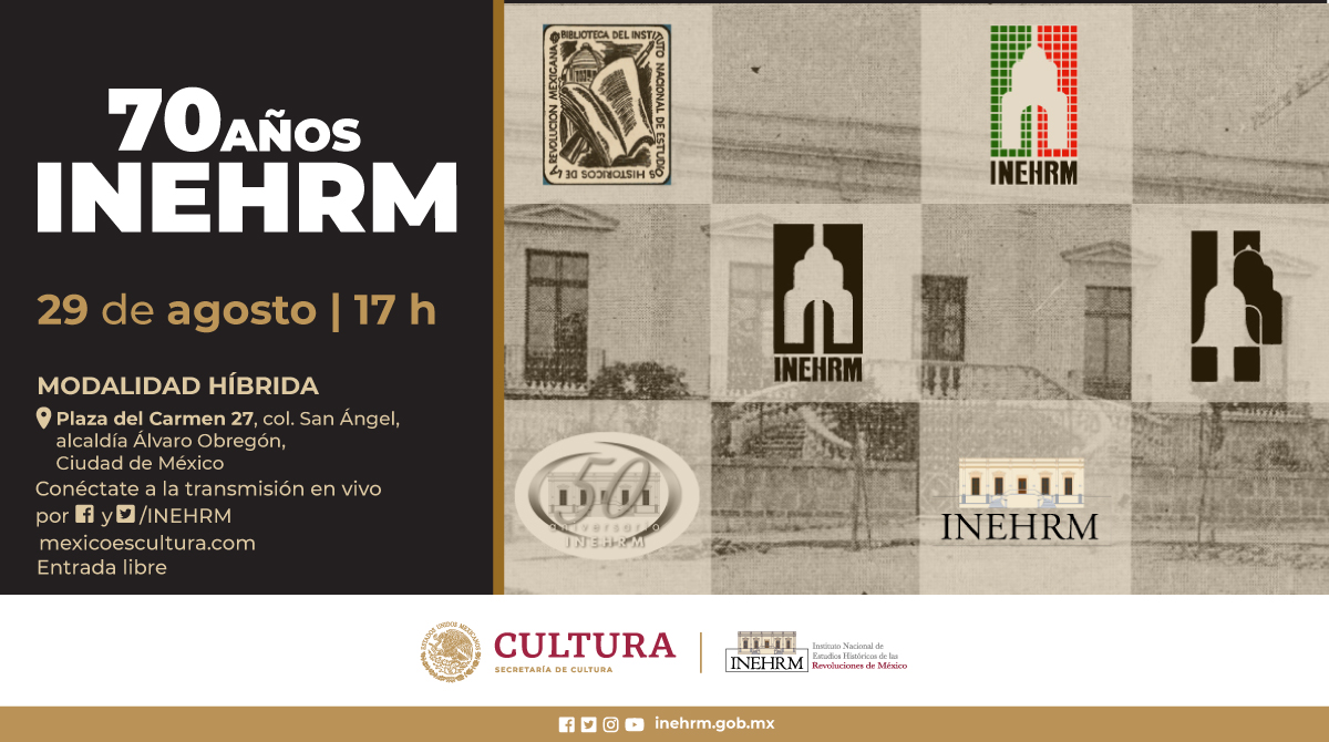 El Inehrm cumple 70 años de historiar las transformaciones de México